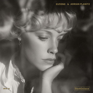 Reminisce by Adrian Planitz, Eu93ne