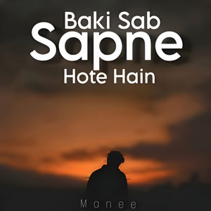 Baki Sab Sapne Hote Hain by Manee