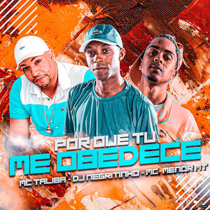 Por Que Tu Me Obedece (feat. Mc Talibã & MC Menor MT)