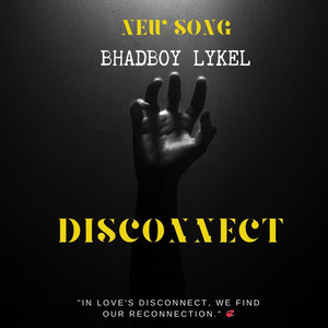 Disconnect by Bhadboy Lykel