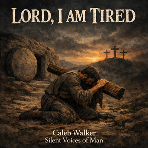 Lord, I am tired by Silent Voices of Man