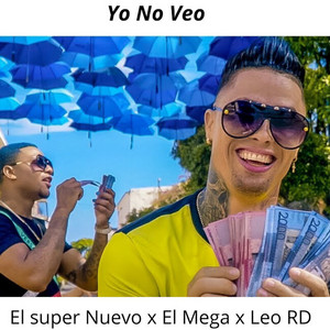 Yo No Veo by Leo RD, El Super Nuevo, El Mega