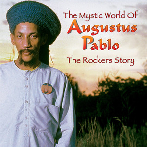 The Rockers Story: The Mystic World of Augustus Pablo - Album by