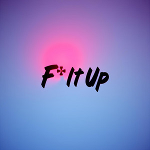 Fuck It Up by GTMN