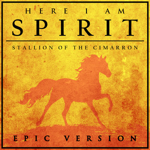Alala - Here I Am (from "Spirit: Stallion of the Cimarron") [Epic Version]