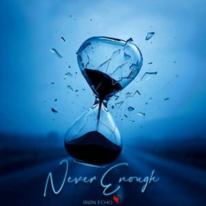 Never Enough by Iron Echo