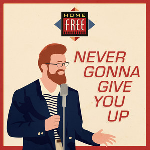 Never Gonna Give You Up by Home Free