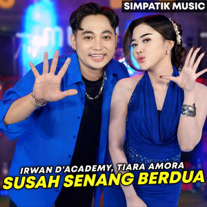 Tiara Amora, SIMPATIK MUSIC & Irwan D'Academy - SUSAH SENANG BERDUA