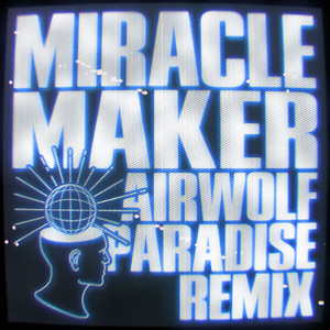 Miracle Maker (feat. Clementine Douglas) [Airwolf Paradise Remix