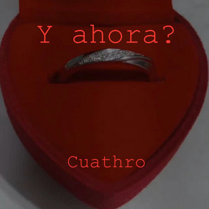 Cuathro - Y ahora?