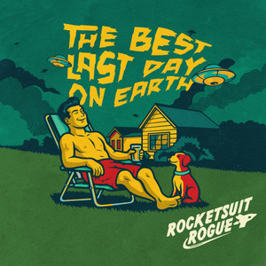The Best Last Day on Earth by Rocketsuit Rogue