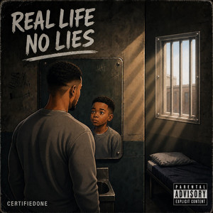 Real Life No Lies by CertifiedOne