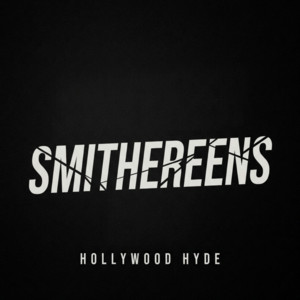 Smithereens by Hollywood Hyde