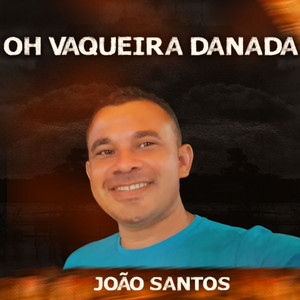João Santos - Oh Vaqueira Danada