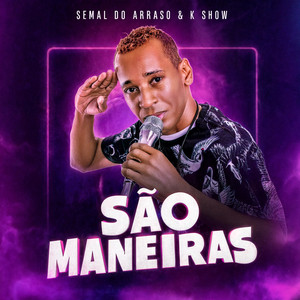 São Maneiras by Semal Do Arraso, K Show