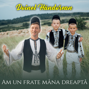 Doinel Hândorean - Am un frate mâna dreaptă