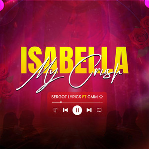 Sergotlyrics - My crush, Isabella (feat. C.M.M)