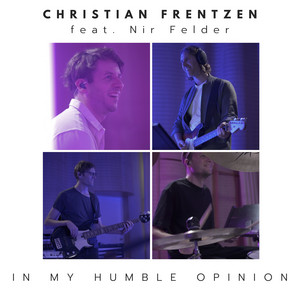 In My Humble Opinion by Christian Frentzen, Nir Felder