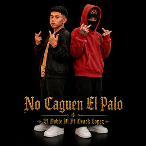 No Caguen El Palo by El Doble M, Deack Lopez