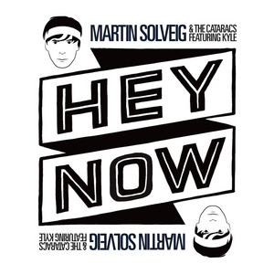 Hey Now (feat. KYLE) by Martin Solveig, The Cataracs, Kyle