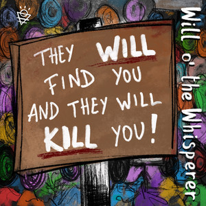 They Will Find You and They Will Kill You by Will o' The Whisperer