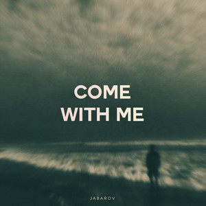 Come With Me by Jabarov