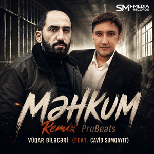 Məhkum - Remix by Vüqar Biləcəri, Cavid Sumqayitli, Probeats