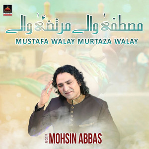 Mohsin Abbas - Mustafa Walay Murtaza Walay