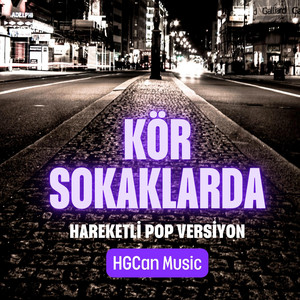 Kör Sokaklarda -Hareketli Pop versiyon-