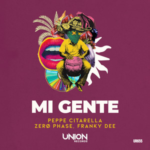 MI GENTE by Peppe Citarella, ZERØ PHASE, Franky Dee