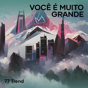 77 Trend - Você É Muito Grande (feat. DJ THS & Dj Haal)