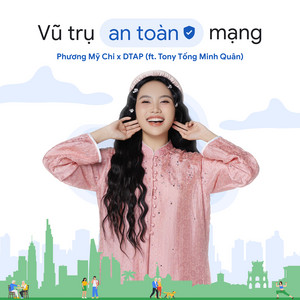 Phương Mỹ Chi & DTAP - Vũ Trụ An Toàn Mạng (feat. Tony Tống Minh Quân)