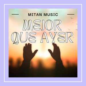 Mejor que ayer by Mitan Music