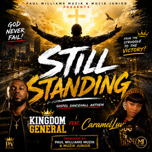 Still Standing (Dancehall Gospel Anthem) by Kingdom General, CaramelLuv