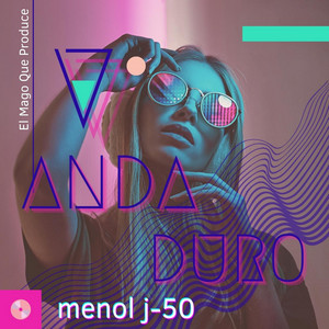 Tu anda duro by El Mago Que Produce, El Menol J-50