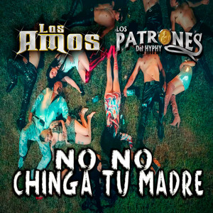 No No Chinga Tu Madre