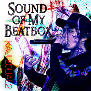 SOUND OF MY BEATBOX by KAJI, EQUAL2