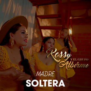 Rossy y el Grupo Alberme - Madre Soltera