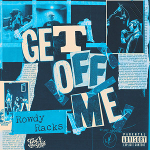 Get Off Me by Rowdy Racks