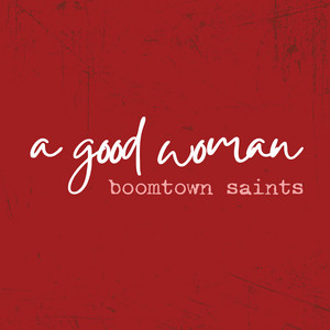 A Good Woman by BOOMTOWN SAINTS