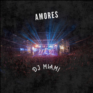 Amores by DJ MIAMI