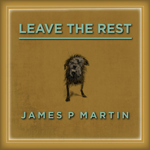 Leave the Rest (Radio Edit) by James P Martin