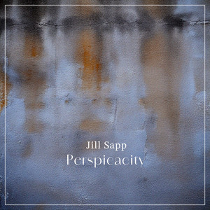 Perspicacity by Jill Sapp