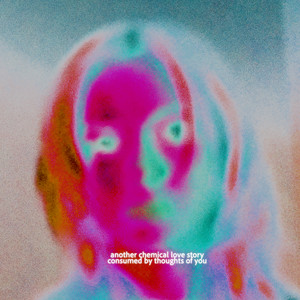 Consumed By Thoughts Of You by Another Chemical Love Story
