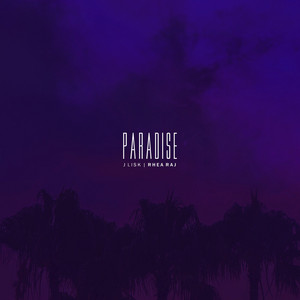 Paradise (feat. Rhea Raj) by J Lisk, Rhea Raj