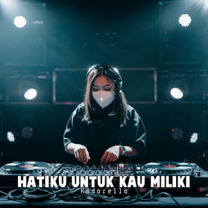 Kadarella - Hatiku Untuk Kau Miliki