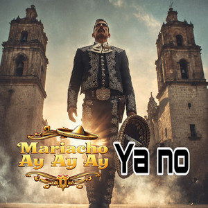 Ya no by Mariacho Ay Ay Ay