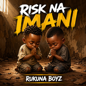 RUKUNA BOYZ - Risk Na Imani