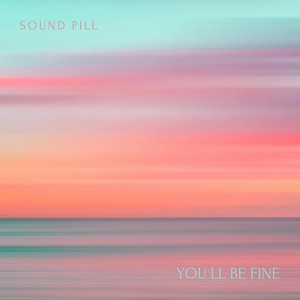 You´ll Be Fine by Sound Pill