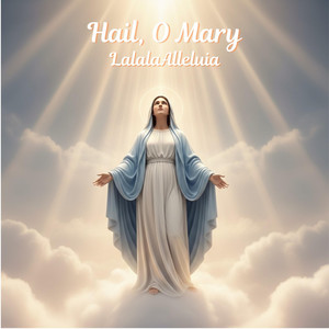 Hail, O Mary by LalalaAlleluia